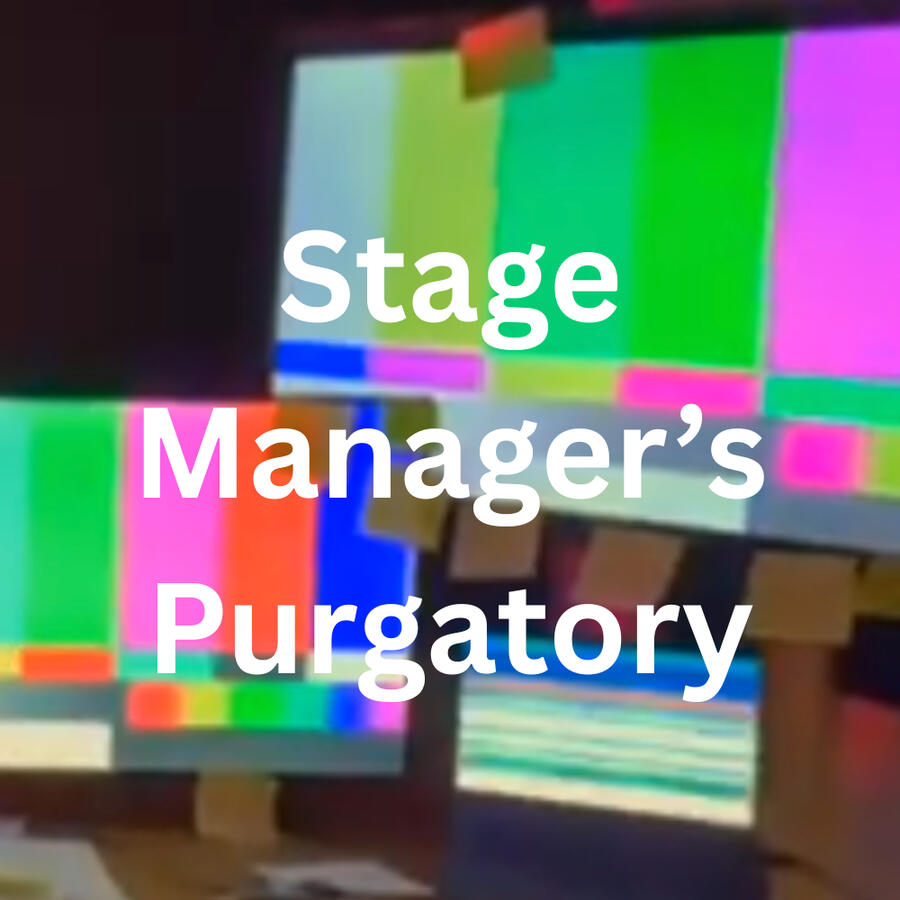 Stage Manager's Purgatory